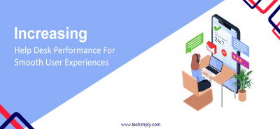 Increasing Help Desk Performance for Smooth User Experiences